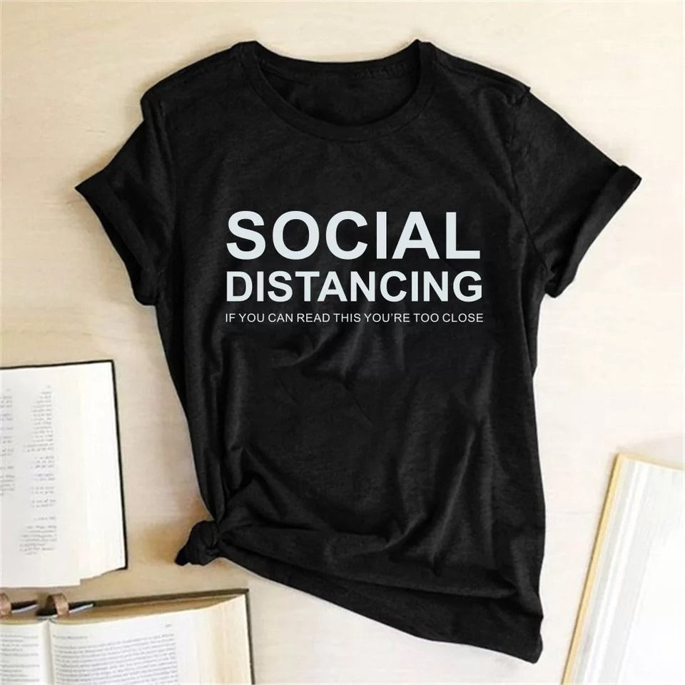 SOCIAL DISTANCING IF YOU CAN READ THIS YOU'RE TOO CLOSE Letter Women T-shirt