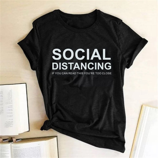SOCIAL DISTANCING IF YOU CAN READ THIS YOU'RE TOO CLOSE Letter Women T-shirt