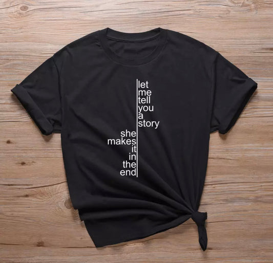 Let Me Tell You A Story She Makes It In The End - Large T-Shirt