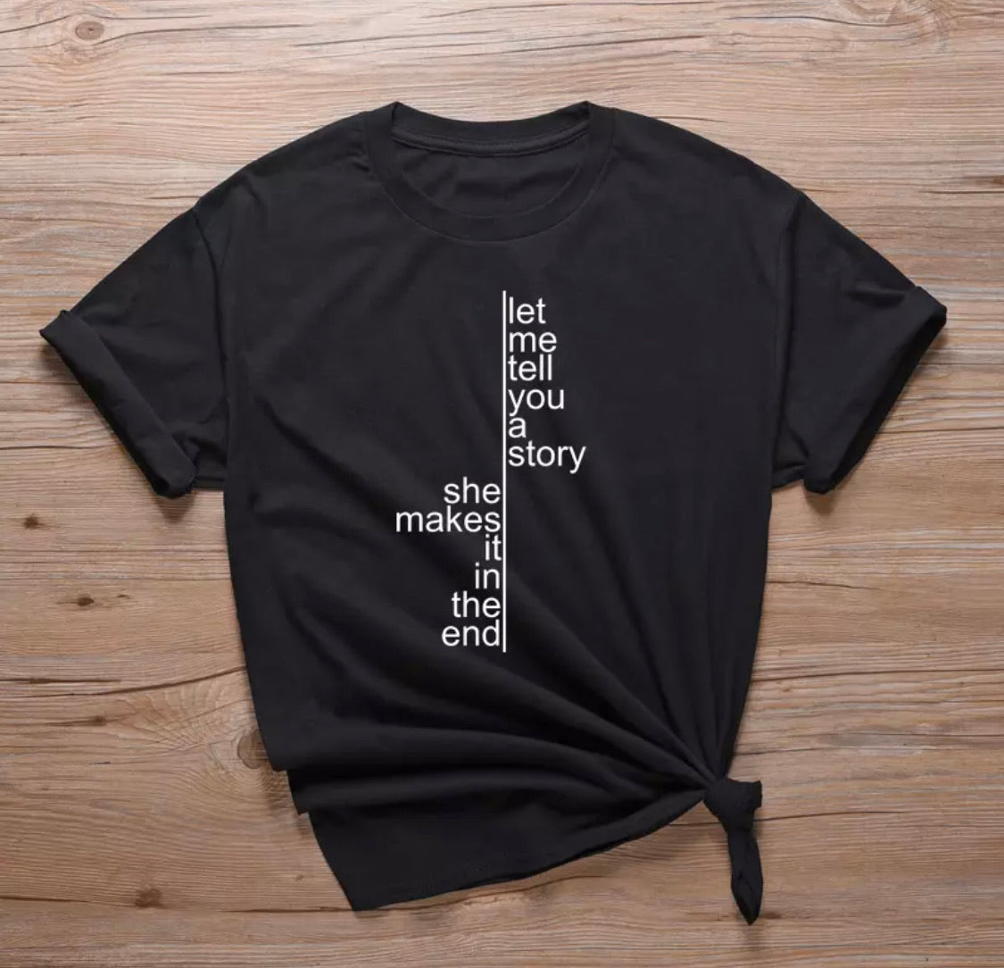 Let Me Tell You A Story She Makes It In The End - Large T-Shirt