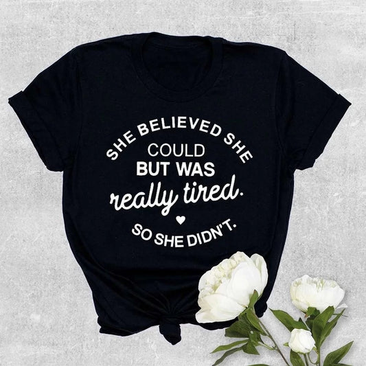 SHE BELIEVED SHE COULD BUT WAS REALLY TIRED SO SHE DIDN'T T Shirt - casual T-shirt medium