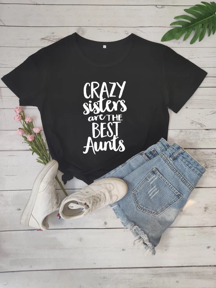 Crazy sisters are the best Aunts - T-Shirt
