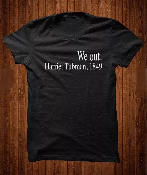 We out Harriet Tubman,1849 T-Shirt