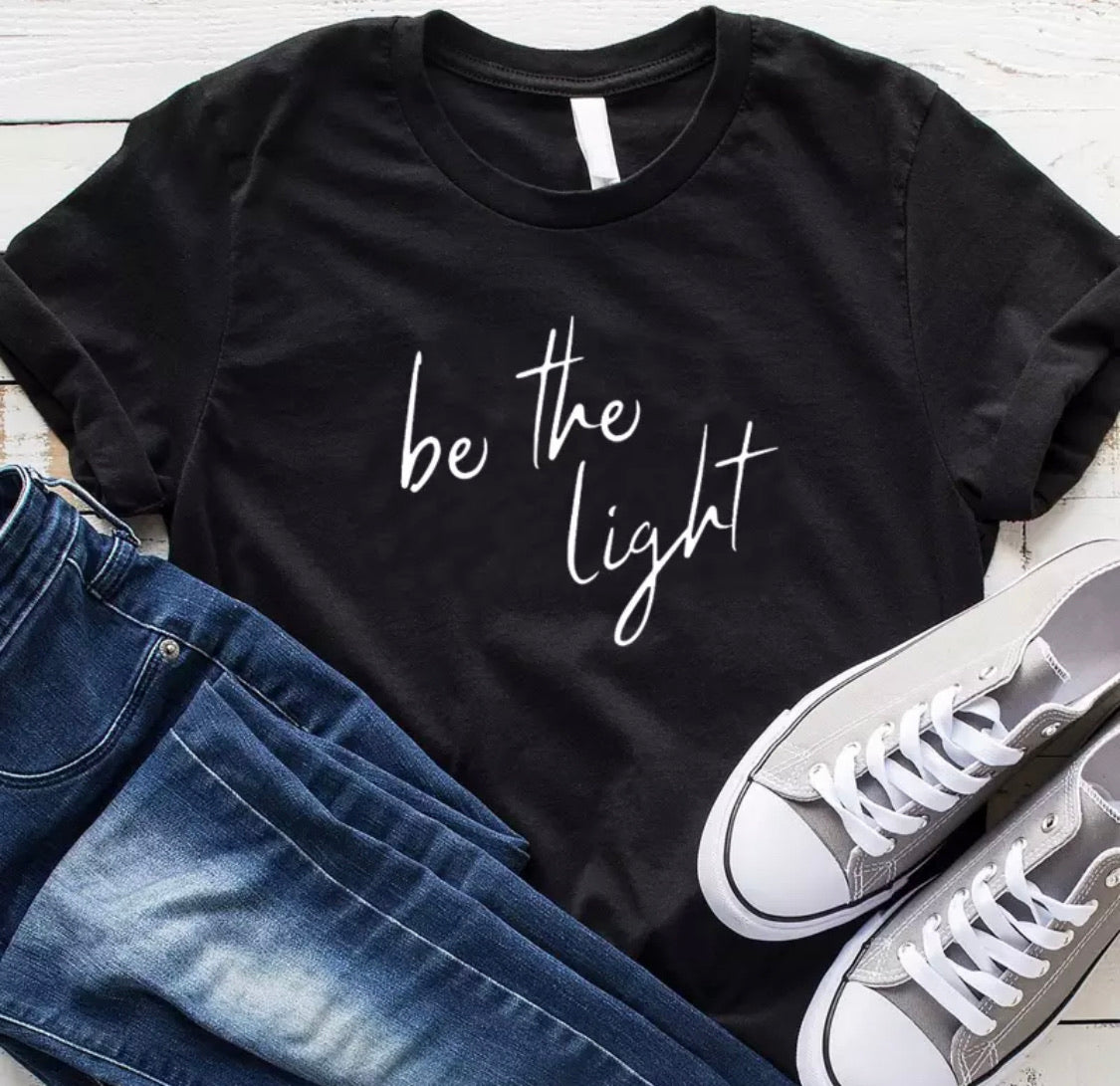 Be The Light Unisex Clothing T-Shirt