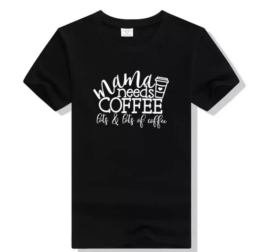 Mama needs coffee - Lots & lots of coffee - T-Shirt