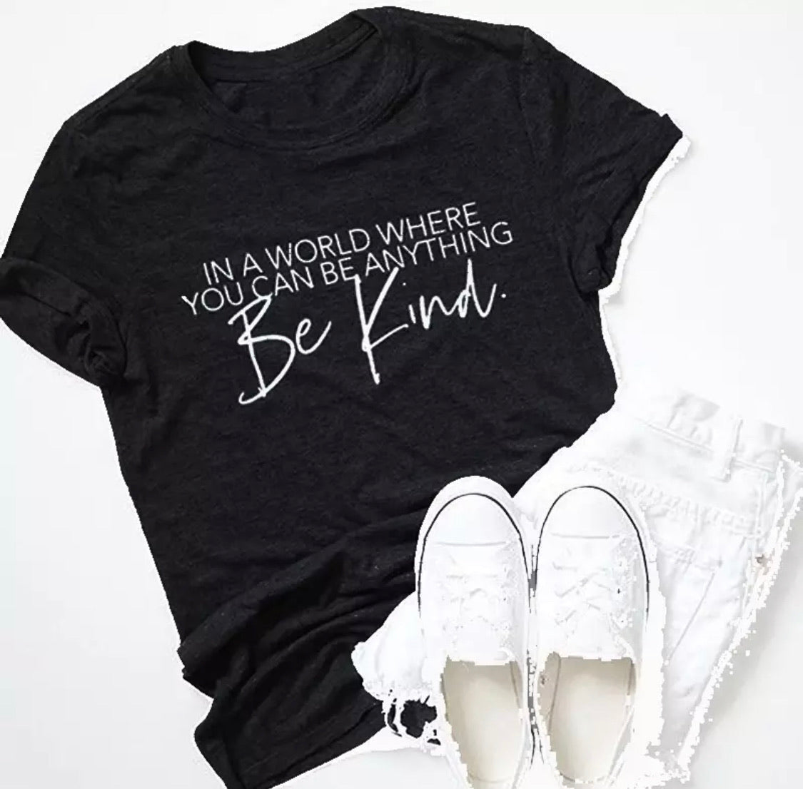 In A World Where You Can Be Anything Be Kind - T-Shirt
