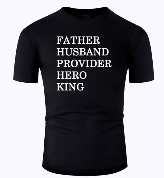 Father, Husband, Provider, Hero, King t-shirt