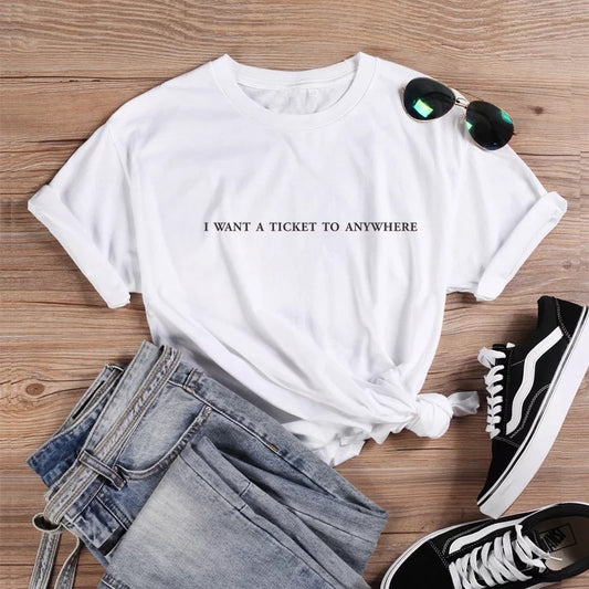 I want a ticket to anywhere - t-shirt