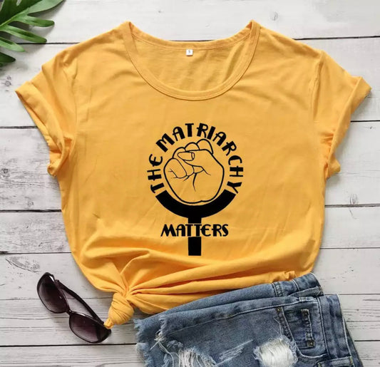 The Matriarchy Matters - T-Shirt